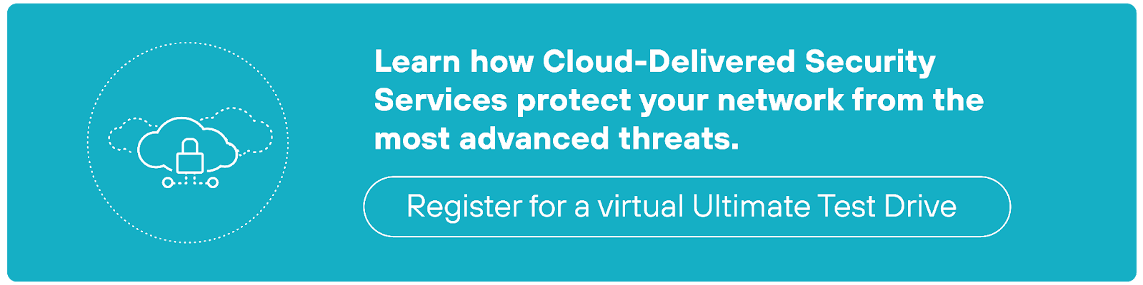 Learn how Cloud-Delivered Security Services protect your network from the most advanced threats.